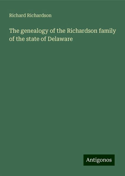 The genealogy of the Richardson family of the state of Delaware