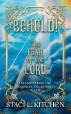 Behold! The Fear of the Lord Behold! The Fear of the Lord