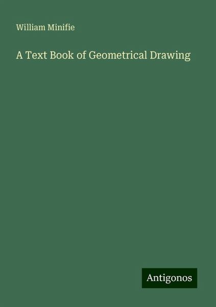 A Text Book of Geometrical Drawing A Text Book of Geometrical Drawing