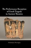 The Performance Reception of Greek Tragedy in Ancient Theatres The Performance Reception of Greek Tragedy in Ancient Theatres