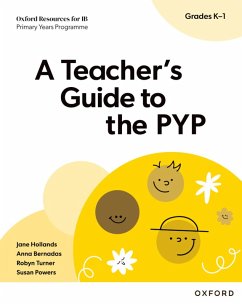 Oxford Resources for IB: A Teacher's Guide to the PYP (Grades K-1) - Hollands, Jane; Bernadas, Anna; Powers, Susan