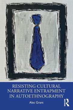 Cover Resisting Cultural Narrative Entrapment in Autoethnography