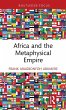 Africa and the Metaphysical Empire - Bild 1