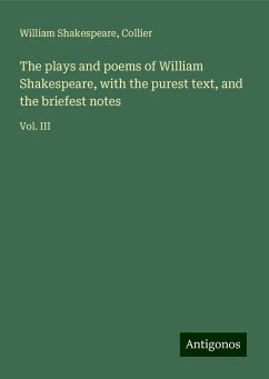 The plays and poems of William Shakespeare, with the purest text, and the briefest notes - Shakespeare, William; Collier