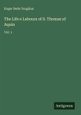 The Life e Labours of S. Thomas of Aquin