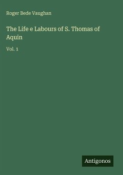 The Life e Labours of S. Thomas of Aquin - Vaughan, Roger Bede