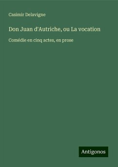 Don Juan d'Autriche, ou La vocation - Delavigne, Casimir