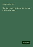 The first century of Hunterdon County, state of New Jersey