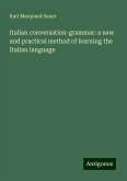 Italian conversation-grammar: a new and practical method of learning the Italian language Italian conversation-grammar: a new and practical method of learning the Italian language