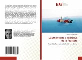 L'authenticité à l'épreuve de la fausseté L'authenticité à l'épreuve de la fausseté