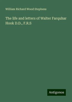 The life and letters of Walter Farquhar Hook D.D., F.R.S - Stephens, William Richard Wood