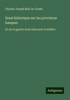 Essai historique sur les provinces basques - Bois-le-Comte, Charles Joseph