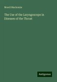 The Use of the Laryngoscope in Diseases of the Throat The Use of the Laryngoscope in Diseases of the Throat