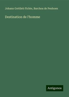 Destination de l'homme - Fichte, Johann Gottlieb; Penhoen, Barchou De