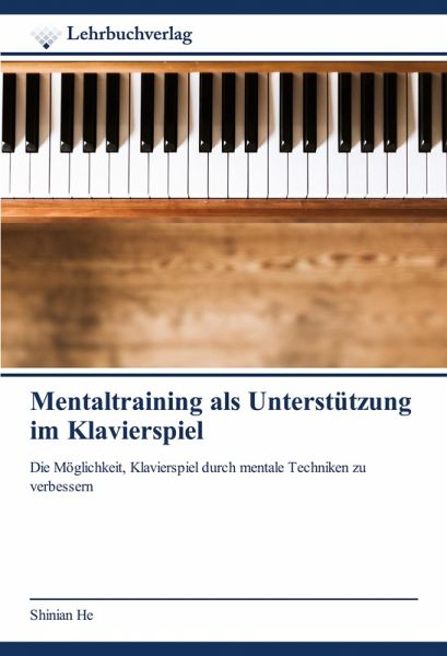 Mentaltraining als Unterstützung im Klavierspiel Mentaltraining als Unterstützung im Klavierspiel