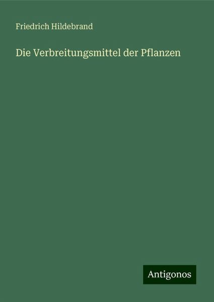 Die Verbreitungsmittel der Pflanzen