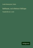 Balthasar, ou le Retour d'Afrique Balthasar, ou le Retour d'Afrique