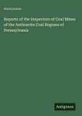 Reports of the Inspectors of Coal Mines of the Anthracite Coal Regions of Pennsylvania