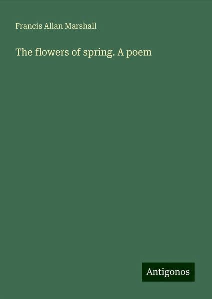 The flowers of spring. A poem