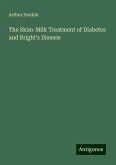 The Skim-Milk Treatment of Diabetes and Bright's Disease The Skim-Milk Treatment of Diabetes and Bright's Disease
