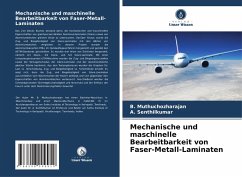 Cover Mechanische und maschinelle Bearbeitbarkeit von Faser-Metall-Laminaten