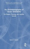 An Autoethnography of Queer Invisibility An Autoethnography of Queer Invisibility