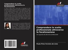 Comprendere la scelta professionale attraverso la focalizzazione - Pires Ferreira de Lima, Paula