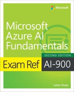 Exam Ref AI-900 Microsoft Azure AI Fundamentals - Esposito, Francesco; D'Antoni, Joseph; Sharp, Julian; Costanzo, Stefano