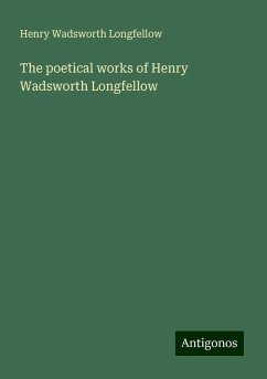 The poetical works of Henry Wadsworth Longfellow - Longfellow, Henry Wadsworth