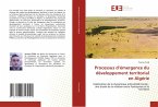 Processus d'émergence du développement territorial en Algérie Processus d'émergence du développement territorial en Algérie