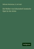 Die Weiber von Schorndorf: komische Oper in vier Acten Die Weiber von Schorndorf: komische Oper in vier Acten