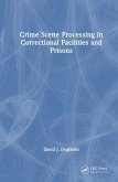Crime Scene Processing in Correctional Facilities and Prisons Crime Scene Processing in Correctional Facilities and Prisons