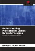 Understanding Professional Choice through Focusing