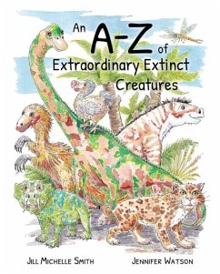 An A-Z of Extraordinary Extinct Creatures - Smith, Jill Michelle; Watson, Jennifer