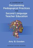 A Casebook of Decolonizing Pedagogical Practices for Second Language Teacher Education A Casebook of Decolonizing Pedagogical Practices for Second Language Teacher Education