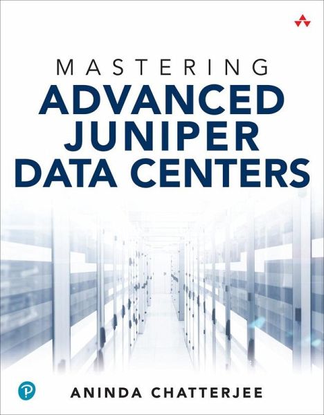 Mastering Advanced Juniper Data Centers Mastering Advanced Juniper Data Centers