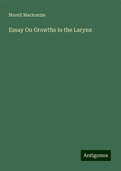 Essay On Growths in the Larynx - Mackenzie, Morell