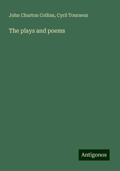 The plays and poems - Collins, John Churton; Tourneur, Cyril