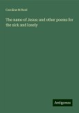 The name of Jesus: and other poems for the sick and lonely