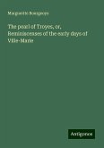 The pearl of Troyes, or, Reminiscenses of the early days of Ville-Marie The pearl of Troyes, or, Reminiscenses of the early days of Ville-Marie
