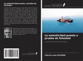 La autenticidad puesta a prueba de falsedad La autenticidad puesta a prueba de falsedad