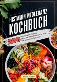 Histaminintoleranz Kochbuch- 200 histaminarme Rezepte Histaminintoleranz Kochbuch- 200 histaminarme Rezepte