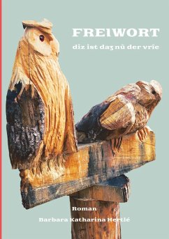 Cover Freiwort - eine Adlige im Hohen Mittelalter, die sich nicht in ein gesellschaftliches Korsett zwängen lässt und Wege findet, ihr unkonventionelles Ziel zu erreichen