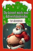 Ihr könnt mich mal-Adventskalender