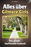 Alles über Gilmore Girls - Komplett in Farbe Alles über Gilmore Girls - Komplett in Farbe