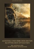 Aufstieg und Erbe der ersten ägyptischen Dynastien