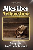 Alles über Yellowstone - Komplett in Farbe Alles über Yellowstone - Komplett in Farbe