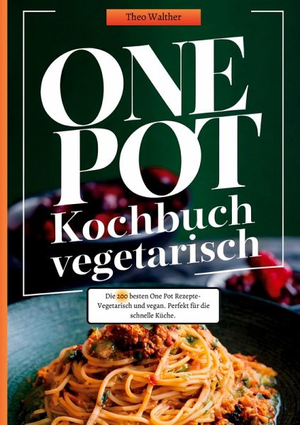 One Pot Kochbuch Vegetarisch One Pot Kochbuch Vegetarisch