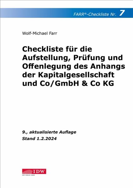 FARR Checkliste 7 für die Aufstellung, Prüfung und Offenlegung des Anhangs der Kapitalgesellschaft und Co/GmbH & Co KG FARR Checkliste 7 für die Aufstellung, Prüfung und Offenlegung des Anhangs der Kapitalgesellschaft und Co/GmbH & Co KG