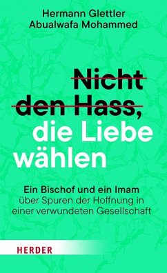 Nicht den Hass, die Liebe wählen - Glettler, Hermann;Mohammed, Abualwafa